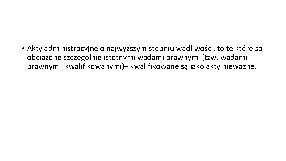  • Akty administracyjne o najwyższym stopniu wadliwości, to te które są obciążone szczególnie