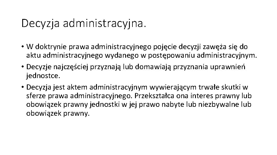 Decyzja administracyjna. • W doktrynie prawa administracyjnego pojęcie decyzji zawęża się do aktu administracyjnego