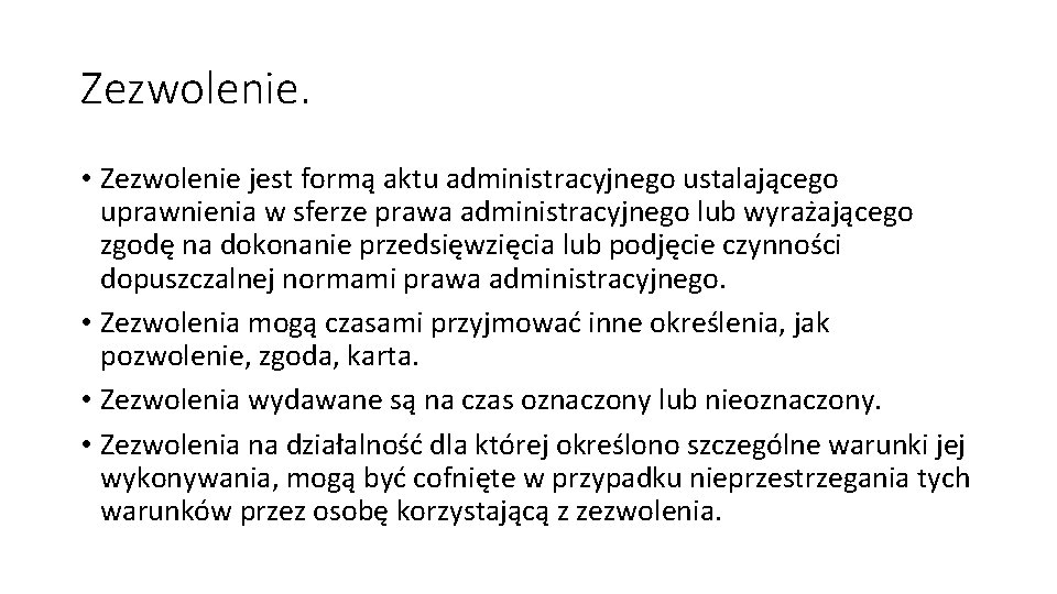 Zezwolenie. • Zezwolenie jest formą aktu administracyjnego ustalającego uprawnienia w sferze prawa administracyjnego lub