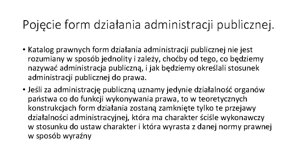 Pojęcie form działania administracji publicznej. • Katalog prawnych form działania administracji publicznej nie jest