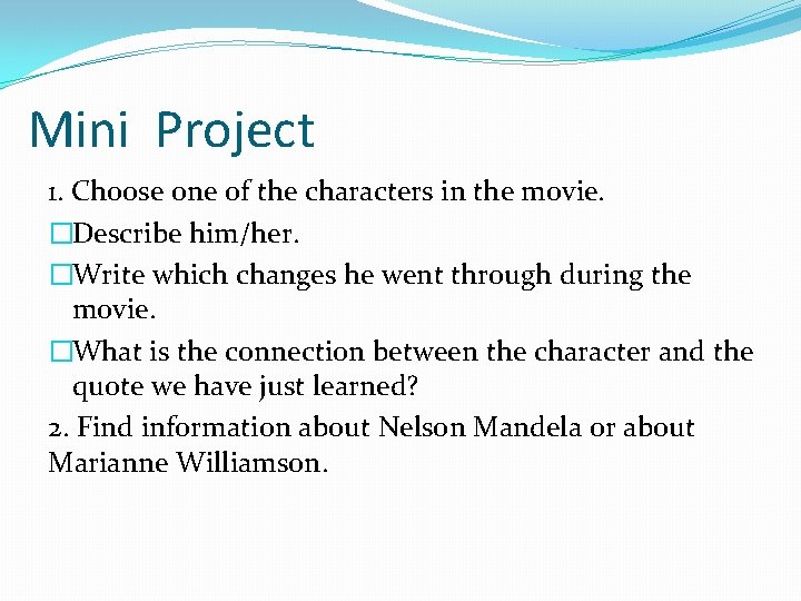Mini Project 1. Choose one of the characters in the movie. �Describe him/her. �Write Mini Project 1. Choose one of the characters in the movie. �Describe him/her. �Write