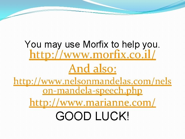 You may use Morfix to help you. http: //www. morfix. co. il/ And also: You may use Morfix to help you. http: //www. morfix. co. il/ And also: