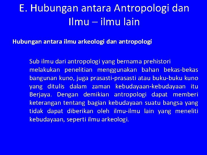 E. Hubungan antara Antropologi dan Ilmu – ilmu lain Hubungan antara ilmu arkeologi dan