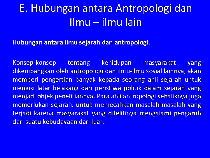 E. Hubungan antara Antropologi dan Ilmu – ilmu lain Hubungan antara ilmu sejarah dan