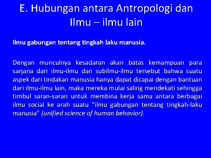 E. Hubungan antara Antropologi dan Ilmu – ilmu lain Ilmu gabungan tentang tingkah laku