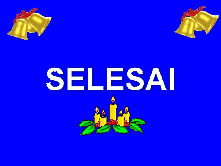 SELESAI 