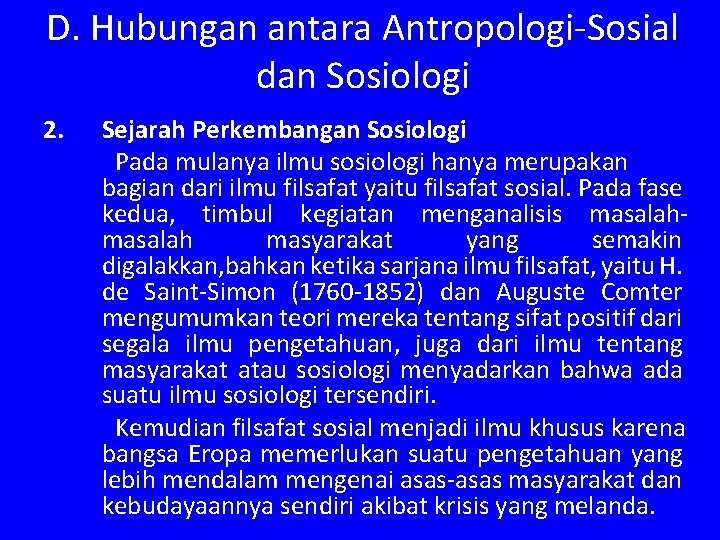 D. Hubungan antara Antropologi-Sosial dan Sosiologi 2. Sejarah Perkembangan Sosiologi Pada mulanya ilmu sosiologi