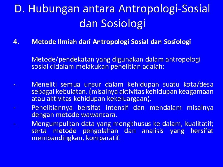 D. Hubungan antara Antropologi-Sosial dan Sosiologi 4. Metode Ilmiah dari Antropologi Sosial dan Sosiologi
