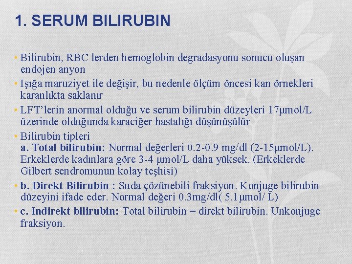 1. SERUM BILIRUBIN • Bilirubin, RBC lerden hemoglobin degradasyonu sonucu oluşan endojen anyon •