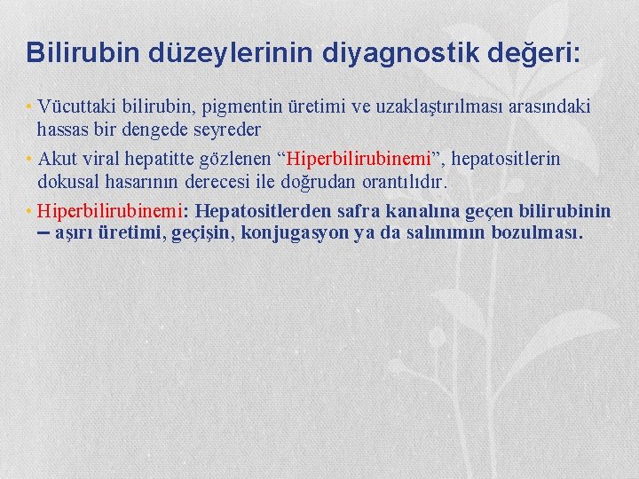 Bilirubin düzeylerinin diyagnostik değeri: • Vücuttaki bilirubin, pigmentin üretimi ve uzaklaştırılması arasındaki hassas bir
