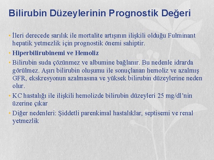 Bilirubin Düzeylerinin Prognostik Değeri • İleri derecede sarılık ile mortalite artışının ilişkili olduğu Fulminant