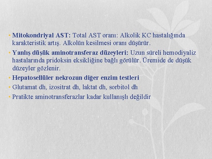  • Mitokondriyal AST: Total AST oranı: Alkolik KC hastalığında karakteristik artış. Alkolün kesilmesi