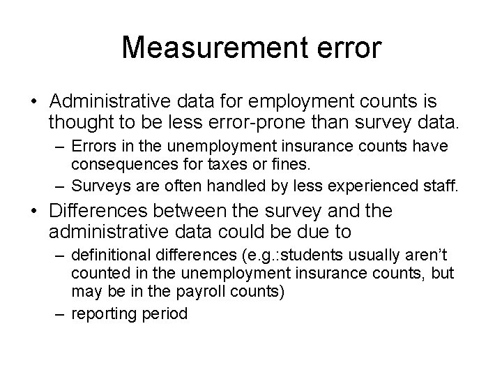 Measurement error • Administrative data for employment counts is thought to be less error-prone