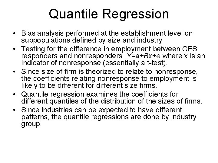 Quantile Regression • Bias analysis performed at the establishment level on subpopulations defined by