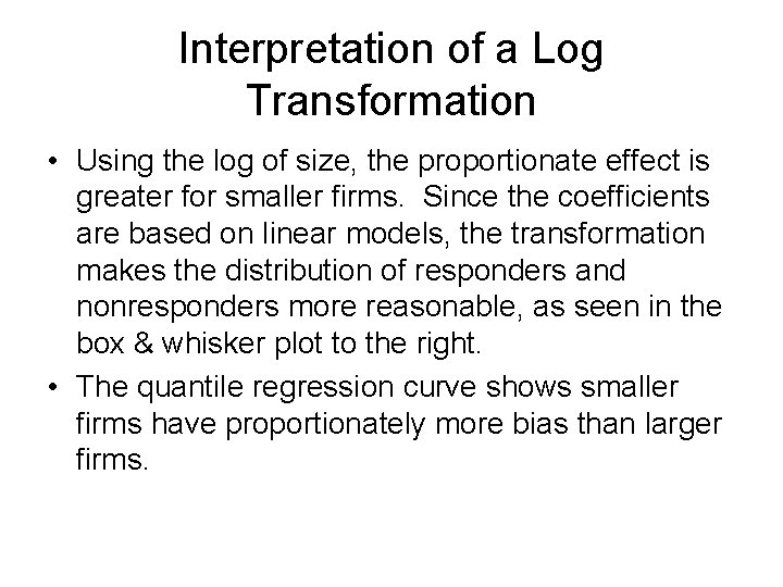Interpretation of a Log Transformation • Using the log of size, the proportionate effect