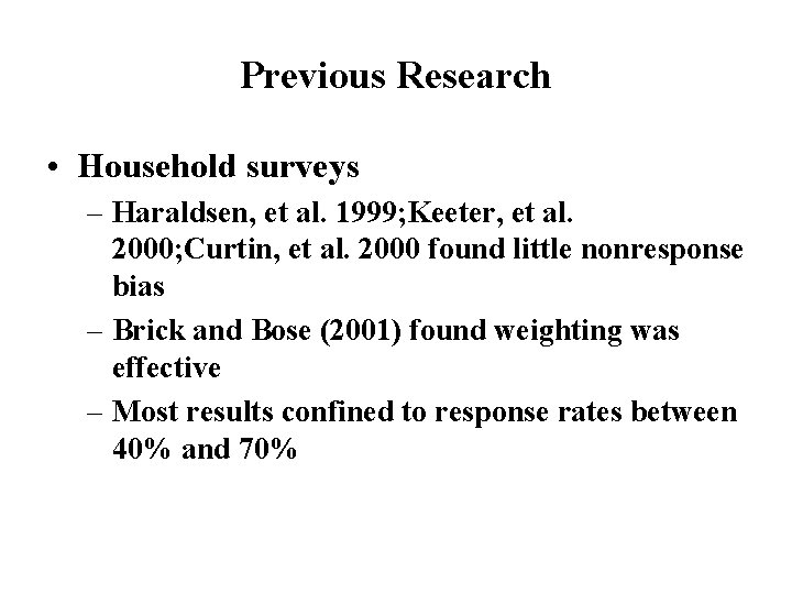 Previous Research • Household surveys – Haraldsen, et al. 1999; Keeter, et al. 2000;