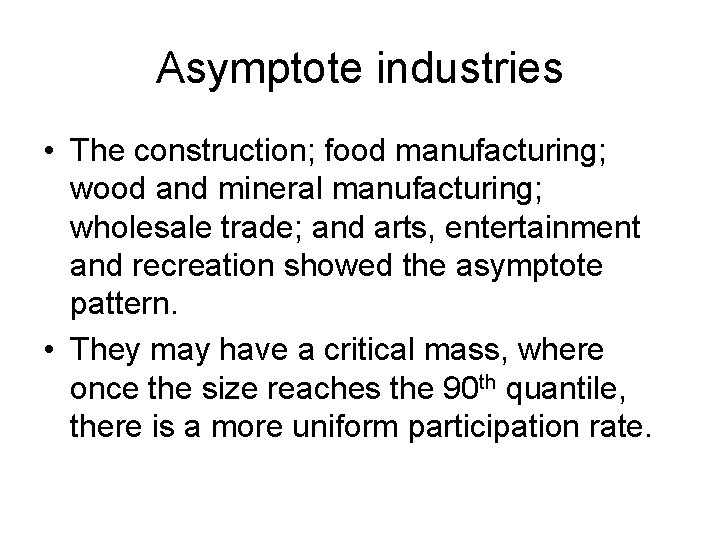 Asymptote industries • The construction; food manufacturing; wood and mineral manufacturing; wholesale trade; and