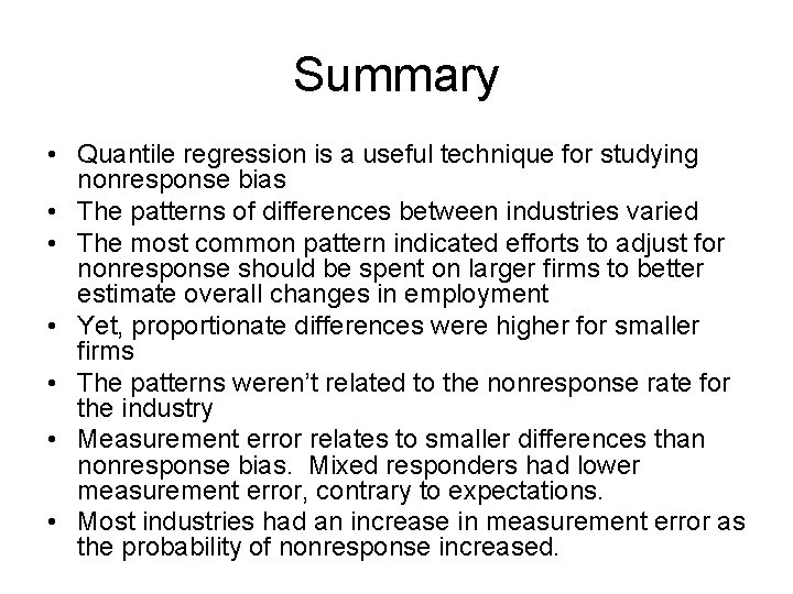 Summary • Quantile regression is a useful technique for studying nonresponse bias • The