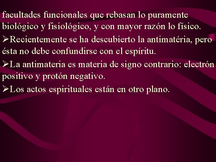 facultades funcionales que rebasan lo puramente biológico y fisiológico, y con mayor razón lo