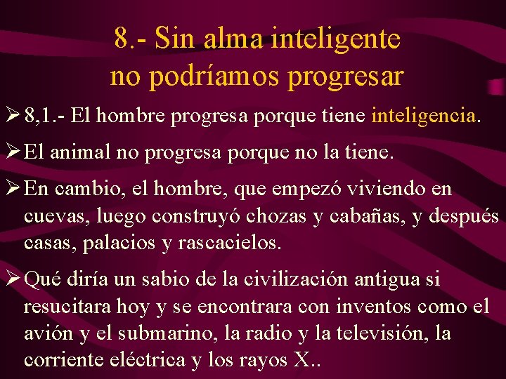 8. - Sin alma inteligente no podríamos progresar Ø 8, 1. - El hombre