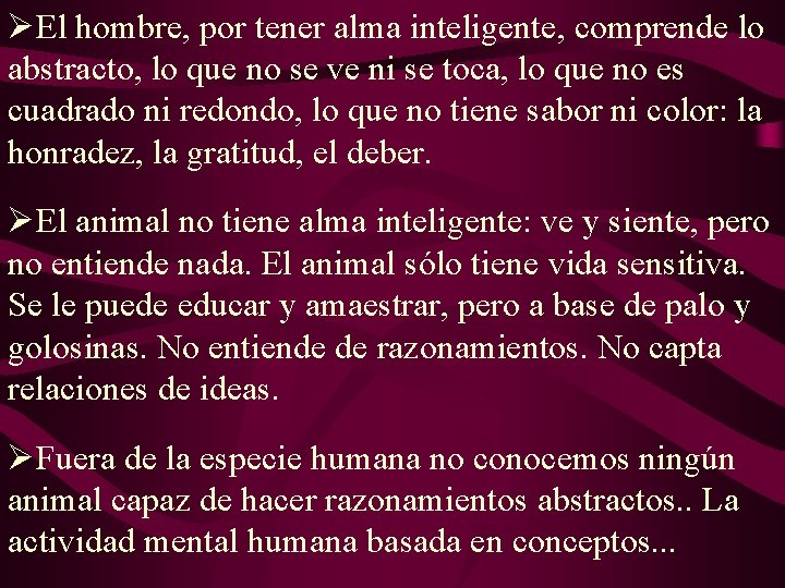 ØEl hombre, por tener alma inteligente, comprende lo abstracto, lo que no se ve