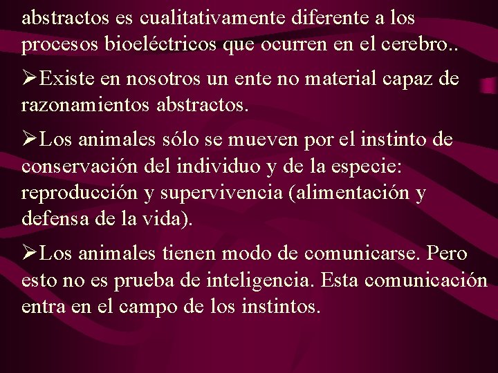 abstractos es cualitativamente diferente a los procesos bioeléctricos que ocurren en el cerebro. .