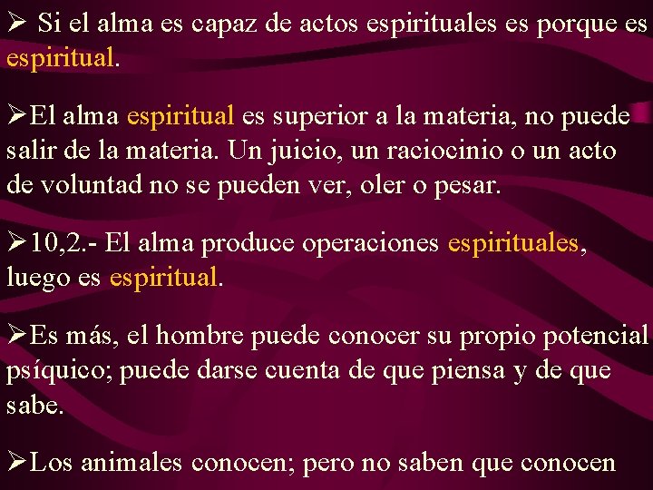 Ø Si el alma es capaz de actos espirituales es porque es espiritual. ØEl