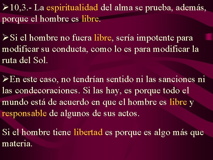 Ø 10, 3. - La espiritualidad del alma se prueba, además, porque el hombre