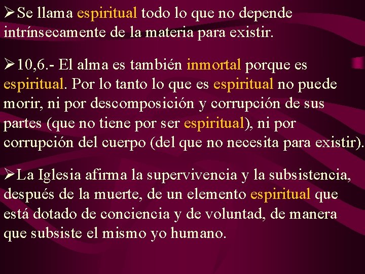 ØSe llama espiritual todo lo que no depende intrínsecamente de la materia para existir.