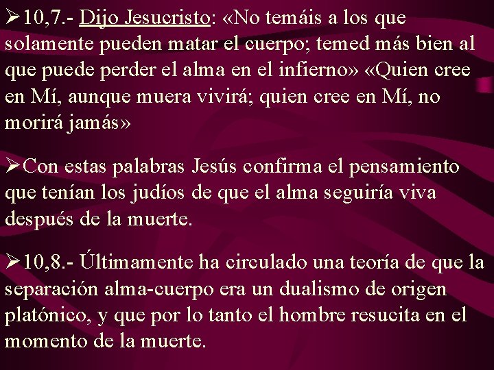 Ø 10, 7. - Dijo Jesucristo: «No temáis a los que solamente pueden matar