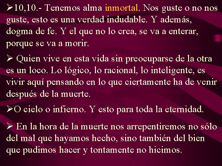 Ø 10, 10. - Tenemos alma inmortal. Nos guste o no nos guste, esto