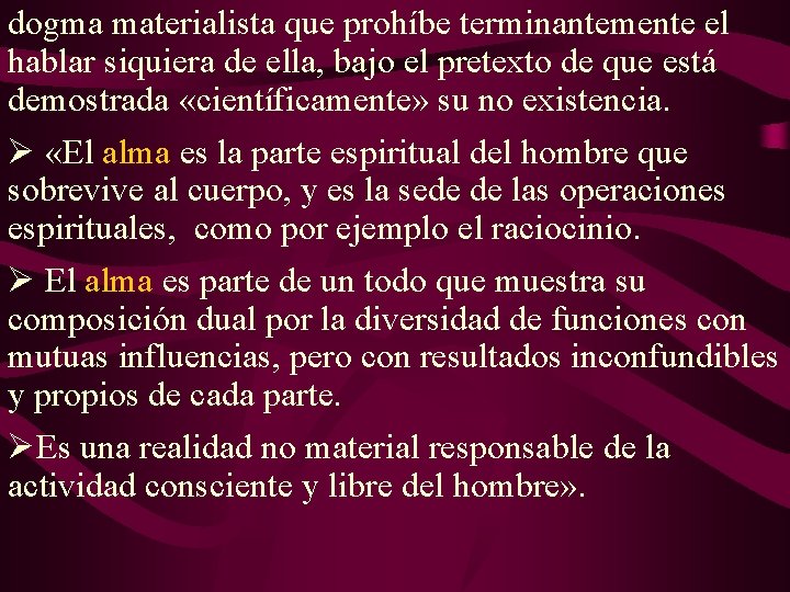 dogma materialista que prohíbe terminantemente el hablar siquiera de ella, bajo el pretexto de