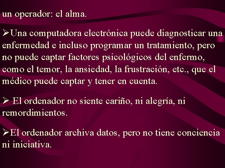 un operador: el alma. ØUna computadora electrónica puede diagnosticar una enfermedad e incluso programar