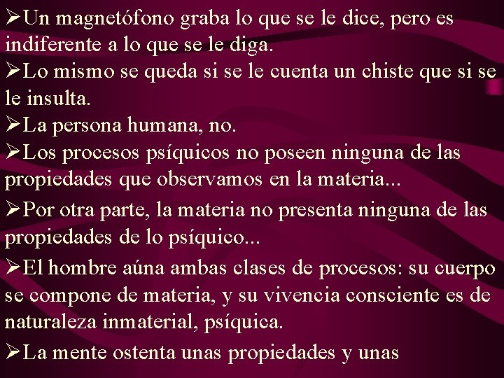 ØUn magnetófono graba lo que se le dice, pero es indiferente a lo que