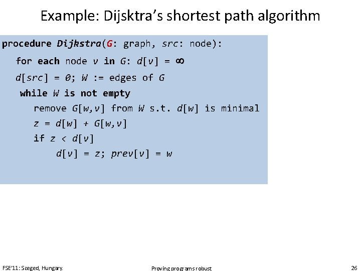 Example: Dijsktra’s shortest path algorithm procedure Dijkstra(G: graph, src: node): for each node v