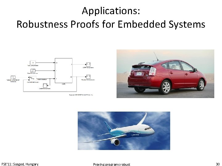 Applications: Robustness Proofs for Embedded Systems FSE’ 11: Szeged, Hungary. Proving programs robust 30