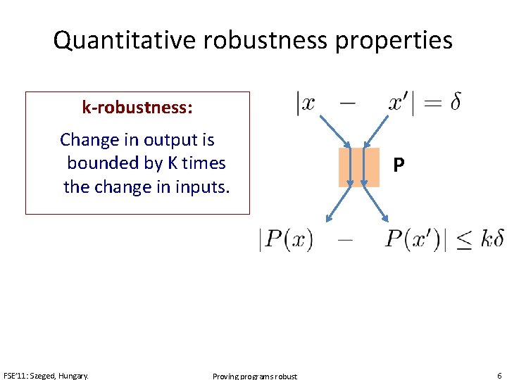 Quantitative robustness properties k-robustness: Change in output is bounded by K times the change
