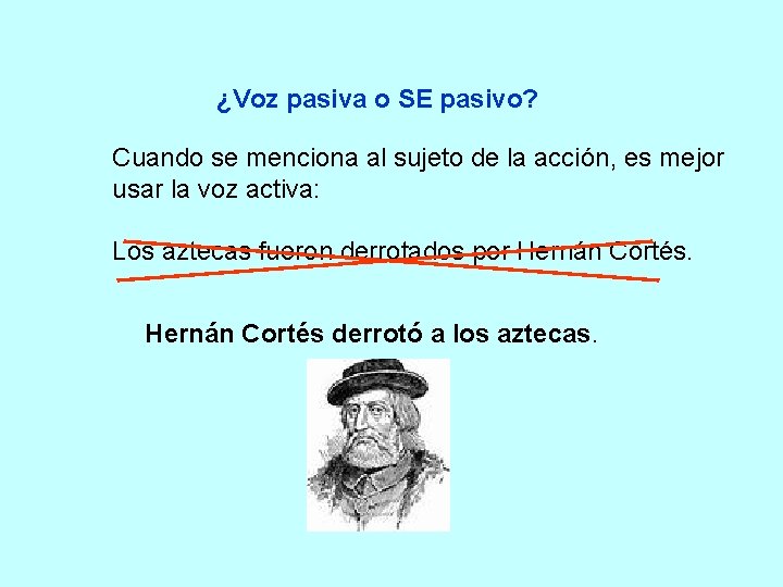 ¿Voz pasiva o SE pasivo? Cuando se menciona al sujeto de la acción, es