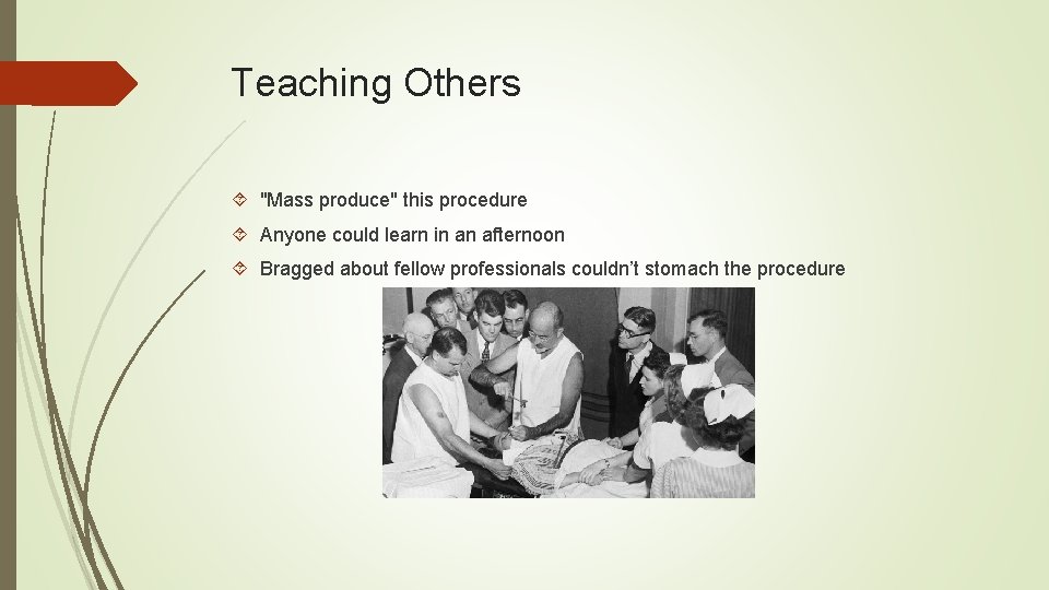 Teaching Others "Mass produce" this procedure Anyone could learn in an afternoon Bragged about