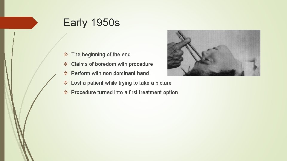 Early 1950 s The beginning of the end Claims of boredom with procedure Perform