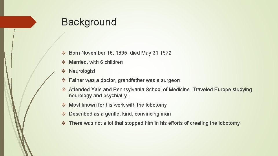 Background Born November 18, 1895, died May 31 1972 Married, with 6 children Neurologist