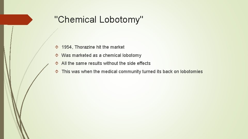 "Chemical Lobotomy" 1954, Thorazine hit the market Was marketed as a chemical lobotomy All