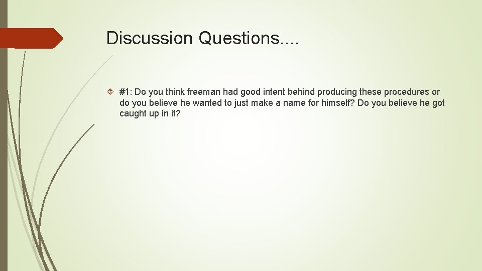 Discussion Questions. . #1: Do you think freeman had good intent behind producing these