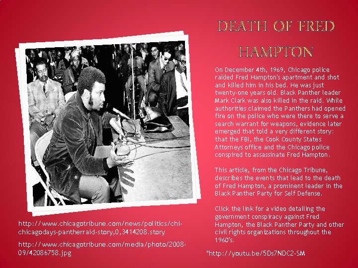 On December 4 th, 1969, Chicago police raided Fred Hampton's apartment and shot and