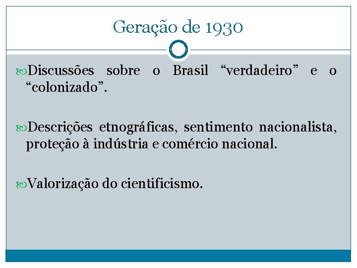 Geração de 1930 Discussões sobre o Brasil “verdadeiro” e o “colonizado”. Descrições etnográficas, sentimento