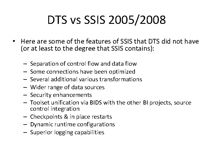 DTS vs SSIS 2005/2008 • Here are some of the features of SSIS that