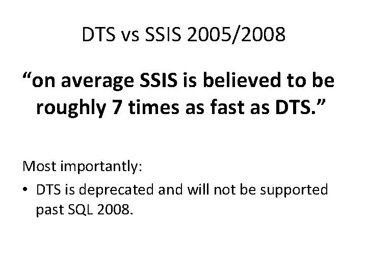 DTS vs SSIS 2005/2008 “on average SSIS is believed to be roughly 7 times