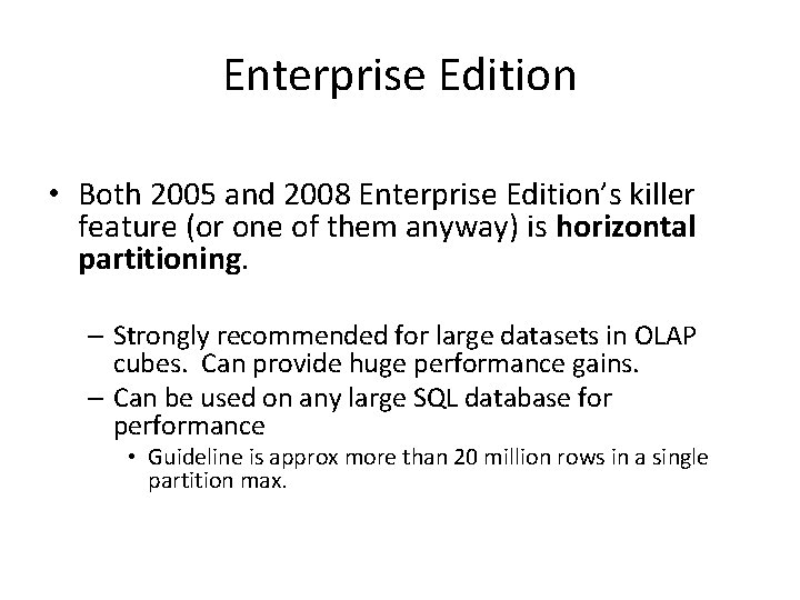 Enterprise Edition • Both 2005 and 2008 Enterprise Edition’s killer feature (or one of Enterprise Edition • Both 2005 and 2008 Enterprise Edition’s killer feature (or one of