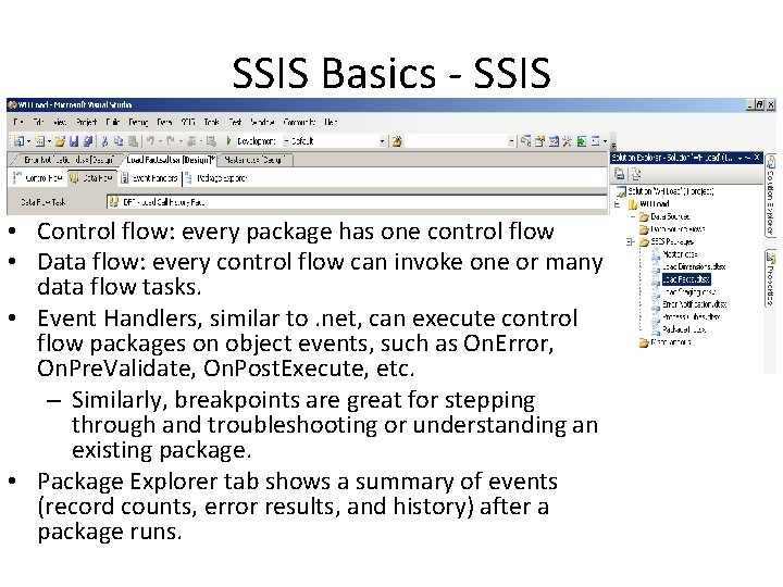 SSIS Basics - SSIS • Control flow: every package has one control flow •