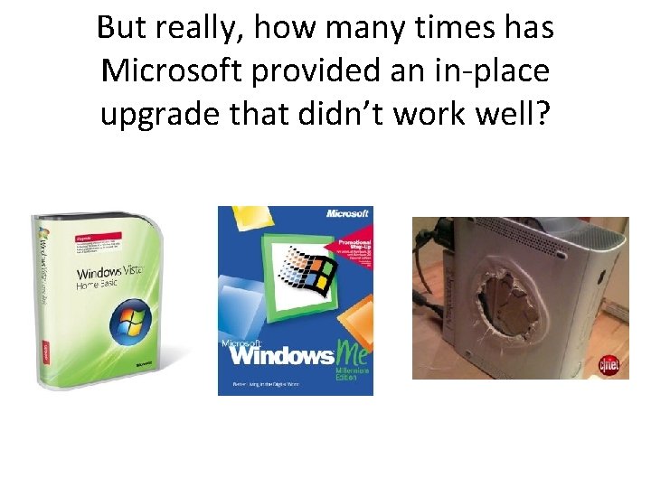 But really, how many times has Microsoft provided an in-place upgrade that didn’t work